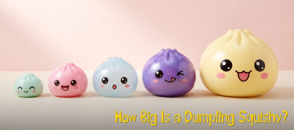Blog How Big Is A Dumpling Squishy Size Chart Banner C8c6 4e1c B482